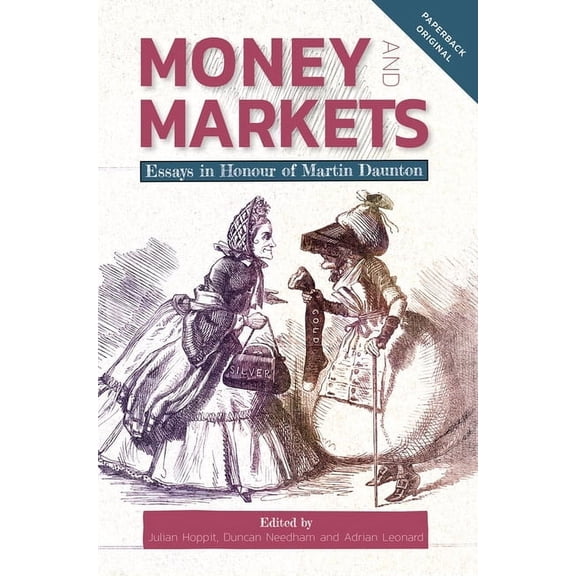 People, Markets, Goods: Economies and So Money and Markets: Essays in Honour of Martin Daunton, Book 14, (Paperback)