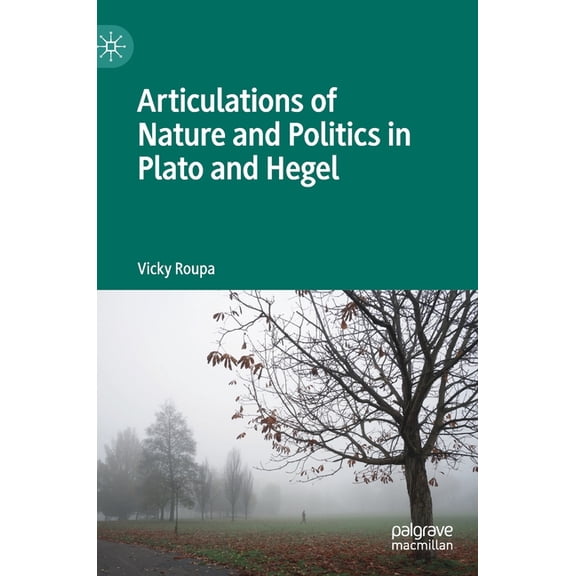 Articulations of Nature and Politics in Plato and Hegel, (Hardcover)