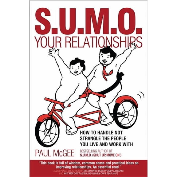 Sumo Your Relationships: How to Handle Not Strangle the People You Live and Work with, (Paperback)