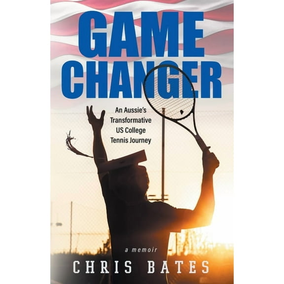Game Changer: An Aussie's Transformative US College Tennis Journey, (Paperback)