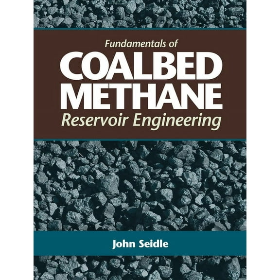 Fundamentals of Coalbed Methane Reservoir Engineering (Hardcover)