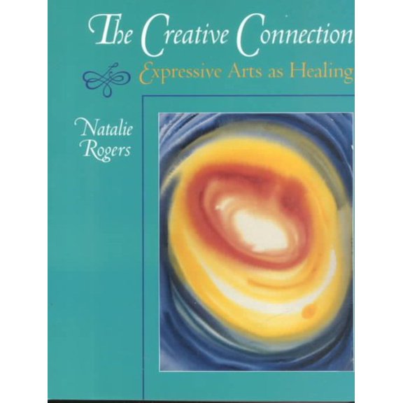 Pre-Owned The Creative Connection: Expressive Arts As Healing