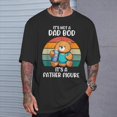 thumbnail image 2 of Its Not A Dad Bod Its A Father Figure Papa Fathers Day TShirt, 2 of 6