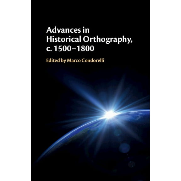 Advances in Historical Orthography, c. 1500-1800, (Hardcover)