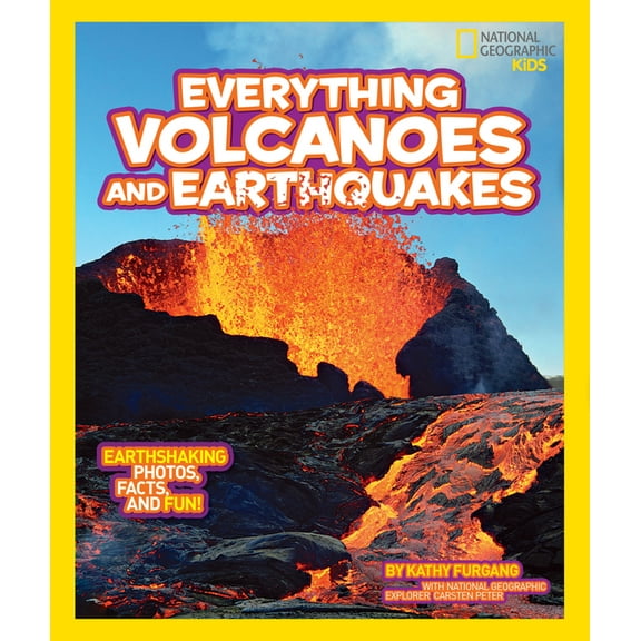 National Geographic Kids Everything National Geographic Kids Everything Volcanoes and Earthquakes: Earthshaking Photos, Facts, and Fun!, (Paperback)
