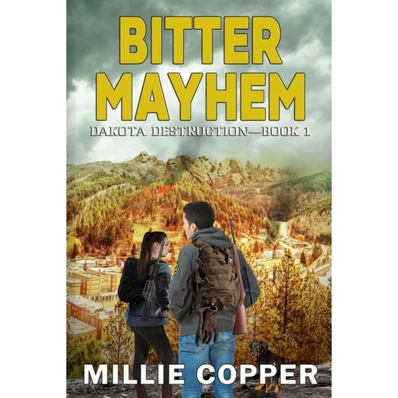 Dakota Destruction Bitter Mayhem: Dakota Destruction Book 1 America's New Apocalypse, Book 1, (Paperback)