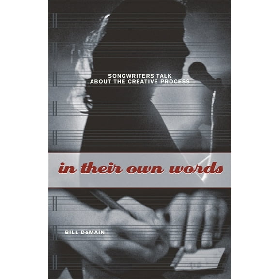 In Their Own Words: Songwriters Talk about the Creative Process, (Hardcover)