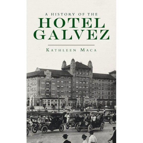 Landmarks: History of the Hotel Galvez (Hardcover)