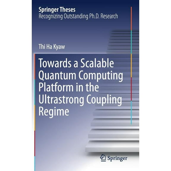 Springer Theses Towards a Scalable Quantum Computing Platform in the Ultrastrong Coupling Regime, (Hardcover)