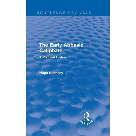 Routledge Revivals The Early Abbasid Caliphate: A Political History, (Hardcover)
