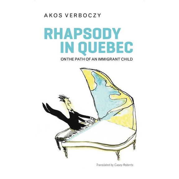 Rhapsody in Quebec : On the Path of an Immigrant Child (Paperback)