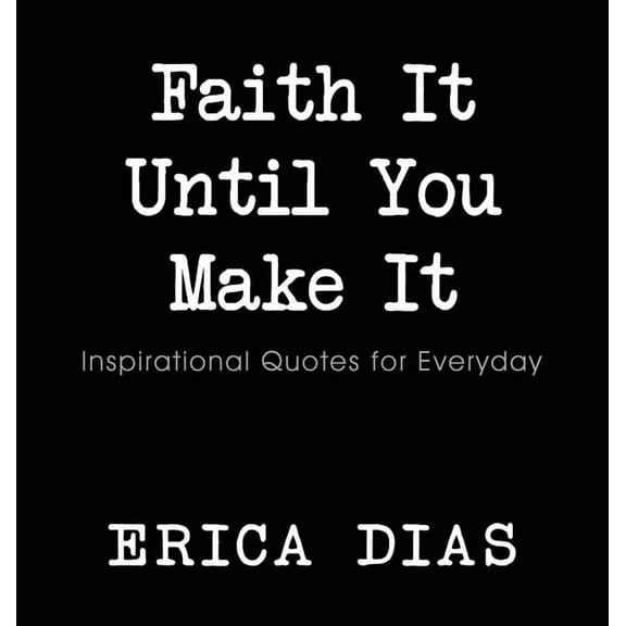 Faith It, Until You Make It, (Hardcover)