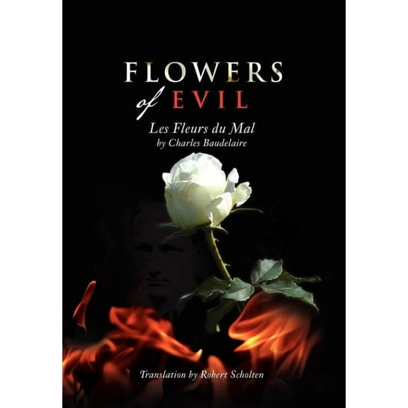 Flowers of Evil: Les Fleurs du Mal (Hardcover) by Baudelaire/R Scholten