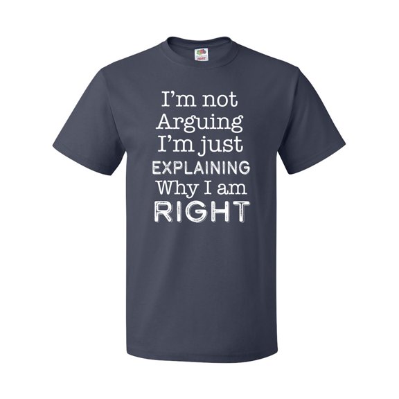 Inktastic I'm Not Arguing, I'm Just Explaining Why I'm Right T-Shirt