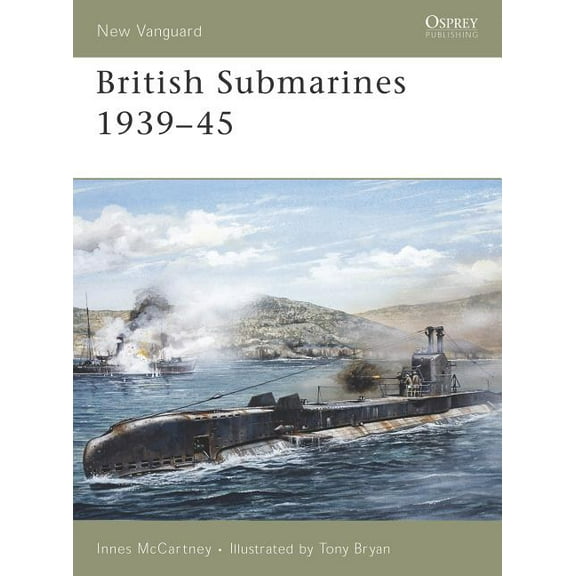 New Vanguard: British Submarines 1939–45 (Series #129) (Paperback)
