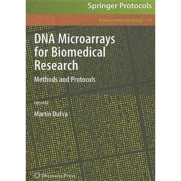 Methods in Molecular Biology DNA Microarrays for Biomedical Research: Methods and Protocols, Book 529, (Hardcover)