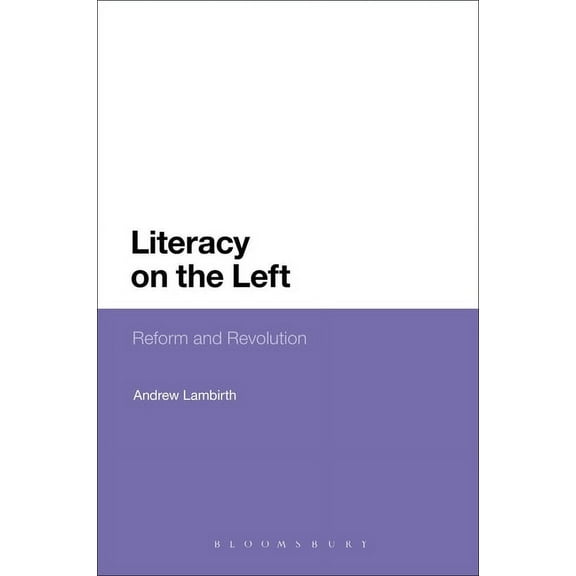 Literacy on the Left: Reform and Revolution, (Paperback)