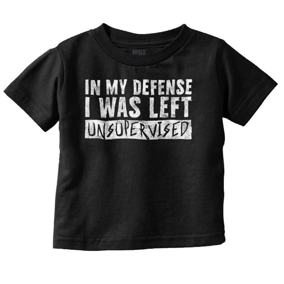 In My Defense I Was Left Unsupervised Toddler Boy Girl T Shirt Infant Toddler Brisco Brands 6M