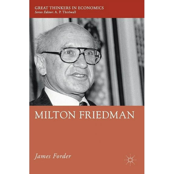 Great Thinkers in Economics Milton Friedman, (Hardcover)