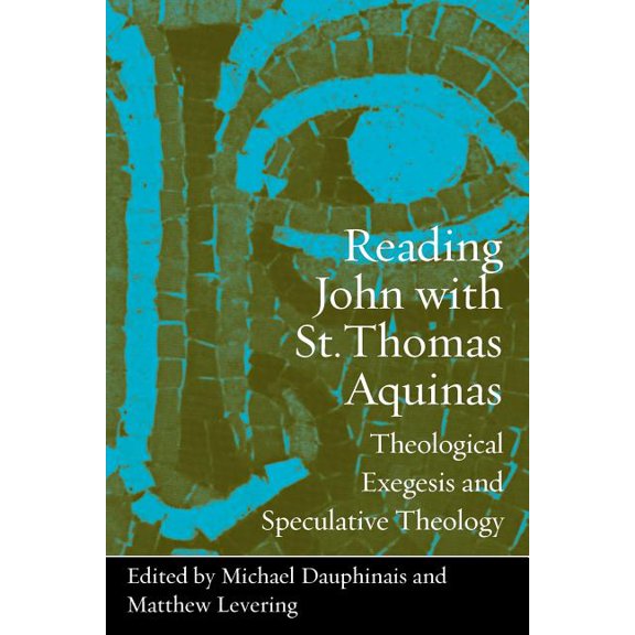 Reading John with St. Thomas Aquinas: Theological Exegesis and Speculative Theology, (Paperback)