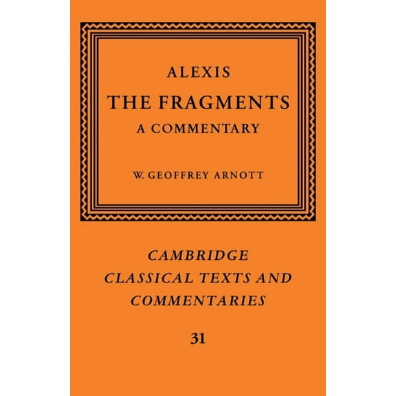 Cambridge Classical Texts and Commentari Alexis: The Fragments, Book 31, (Hardcover)