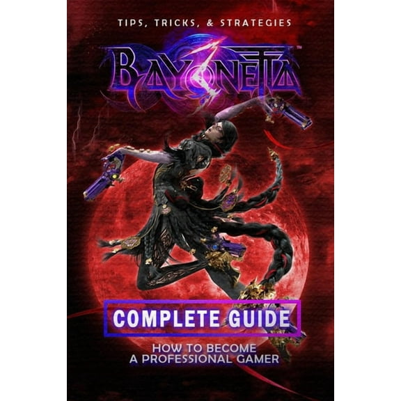 Bayonetta 3 Complete Guide: Walkthrough, Tips And Strategy Guide (Paperback)