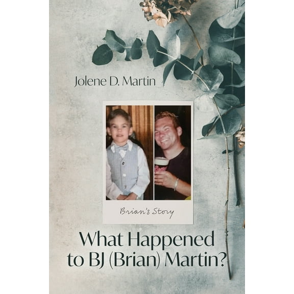 What Happened to BJ (Brian) Martin?: Brian's Story, (Paperback)