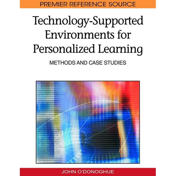 Premier Reference Source Technology-Supported Environments for Personalized Learning: Methods and Case Studies, (Hardcover)