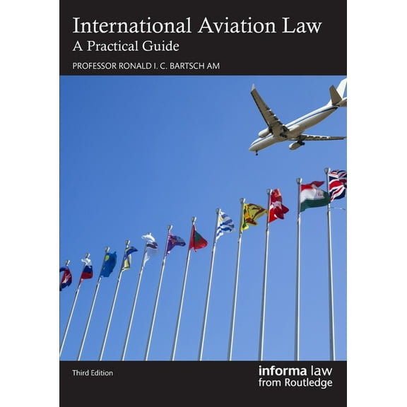 International Aviation Law: A Practical Guide, (Paperback)