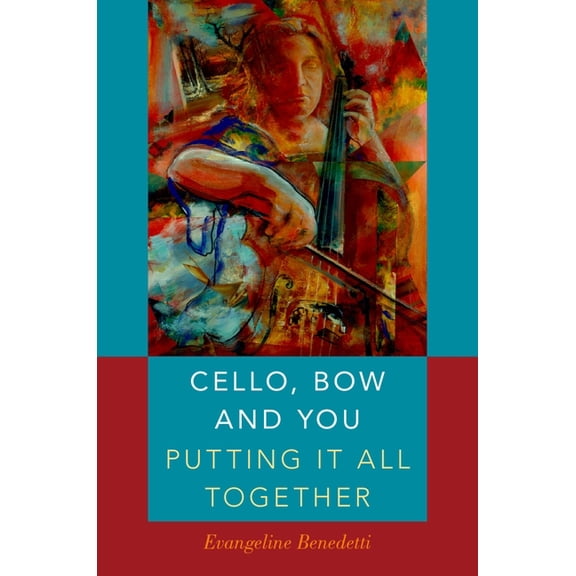 Cello, Bow and You: Putting It All Together, (Paperback)