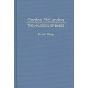 Contributions to the Study of Mass Media and Communications: Gordon McLendon: The Maverick of Radio (Hardcover)