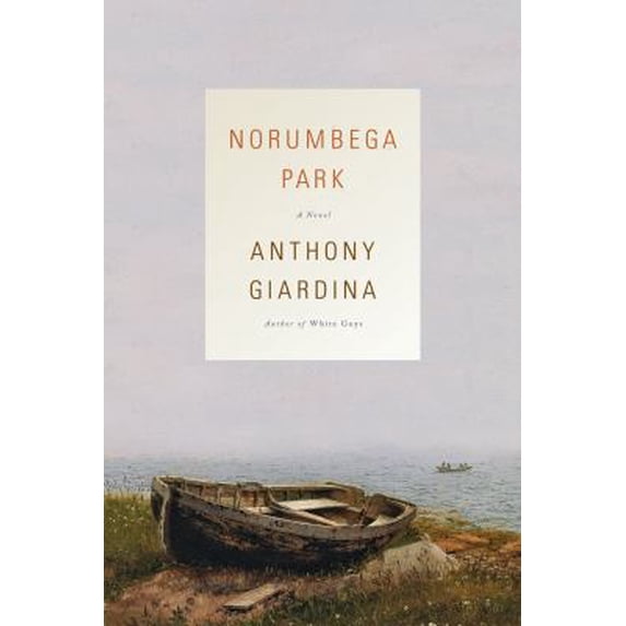 Pre-Owned Norumbega Park: A Novel (Hardcover) 0374278679 9780374278670