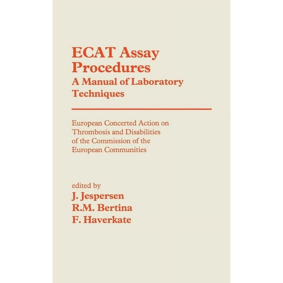 Ecat Assay Procedures. a Manual of Laboratory Techniques: European Concerted Action on Thrombosis and Disabilities of th, (Hardcover)