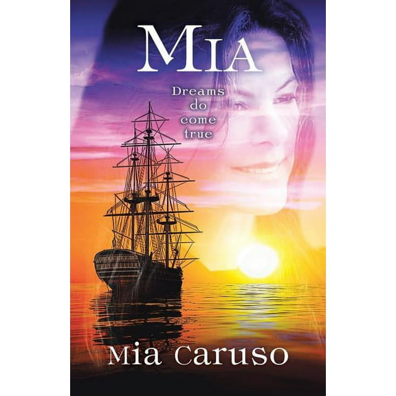 Mia: Dreams Do Come True (Paperback) by Mia Caruso