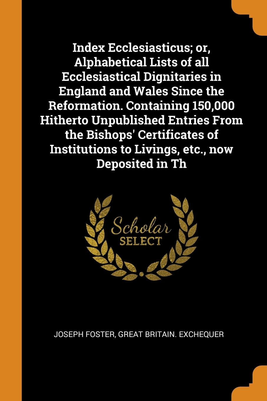 Index Ecclesiasticus; Or, Alphabetical Lists of All Ecclesiastical