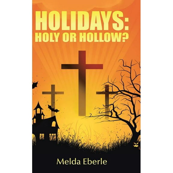 Holidays: Holy or Hollow? (Hardcover)
