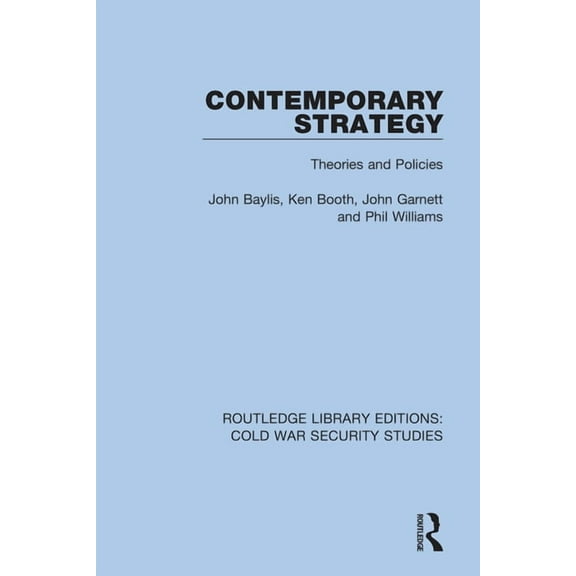Routledge Library Editions: Cold War Sec Contemporary Strategy: Theories and Policies, Book 16, (Hardcover)