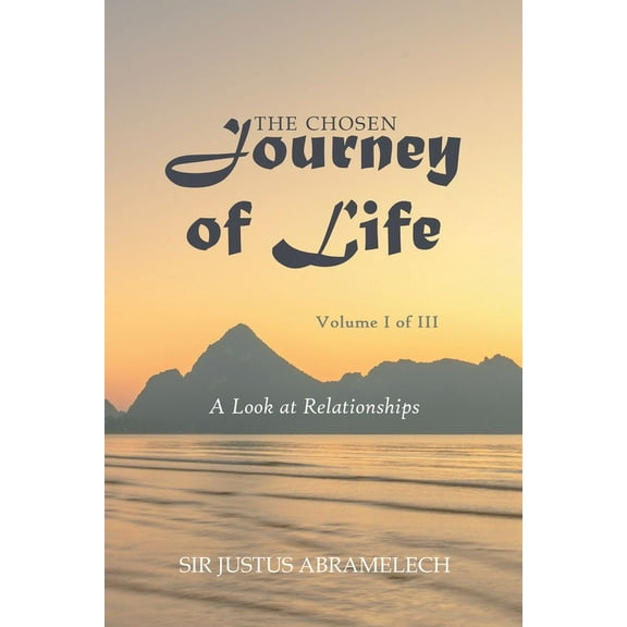 The Chosen Journey of Life: A Look at Relationships, (Paperback)