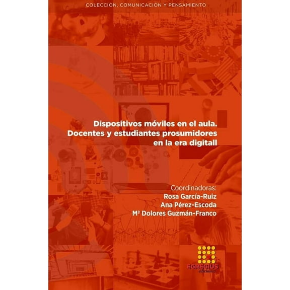 Dispositivos móviles en el aula. Docentes y estudiantes prosumidores en la era digital (Paperback)