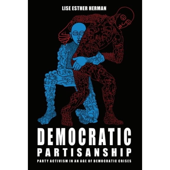Pre-Owned Democratic Partisanship: Party Activism in an Age of Democratic Crises, (Paperback)
