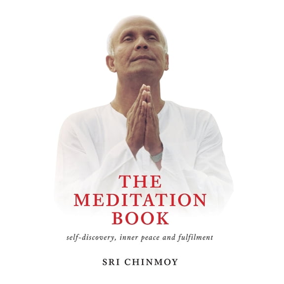 Sri Chinmoy Studies The Meditation Book: Self-Discovery, Inner Peace and Fulfilment, Book 1, (Hardcover)