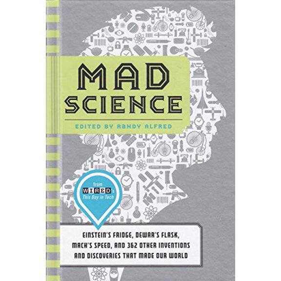 Pre-Owned Mad Science: Einstein's Fridge, Dewar's Flask, Mach's Speed, and 362 Other Inventions and Discoveries That Made Our World, 9780316318570, 0316318574, Paperback,