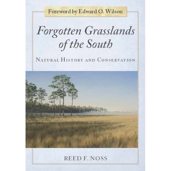 Forgotten Grasslands of the South: Natural History and Conservation, (Paperback)