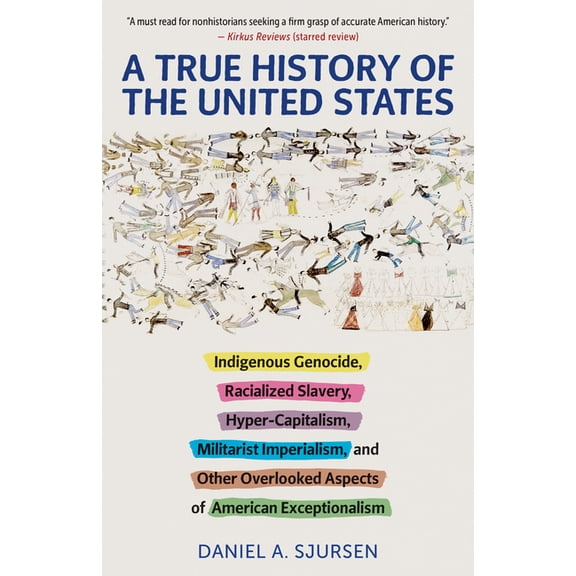 Truth to Power A True History of the United States: Indigenous Genocide, Racialized Slavery, Hyper-Capitalism, Militarist Imperialism a, (Paperback)