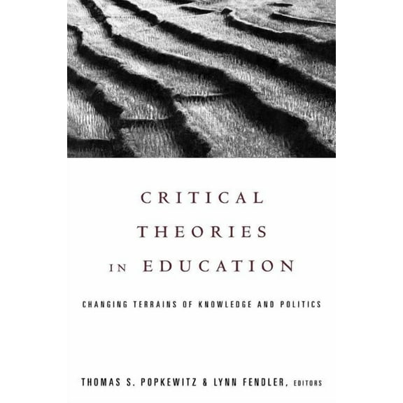 Social Theory, Education, and Cultural C Critical Theories in Education: Changing Terrains of Knowledge and Politics, (Paperback)
