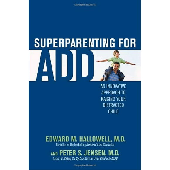 Pre-Owned Superparenting for ADD : An Innovative Approach to Raising Your Distracted Child 9780345497765