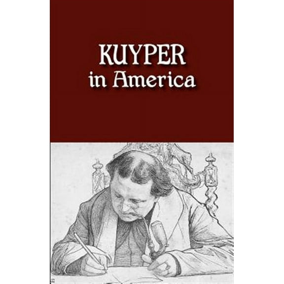 Kuyper in America: This Is Where I Was Meant to Be (Paperback)