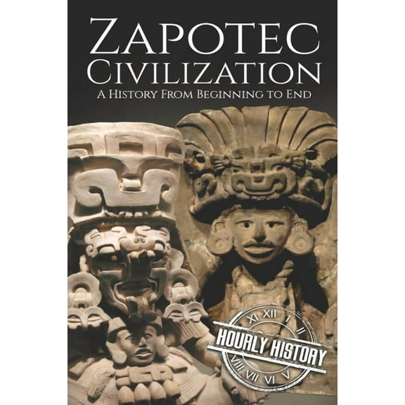 Mesoamerican History: Zapotec Civilization: A History from Beginning to End (Paperback)