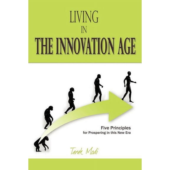 Living in the Innovation Age: Five Principles for Prospering in this New Era (Paperback)