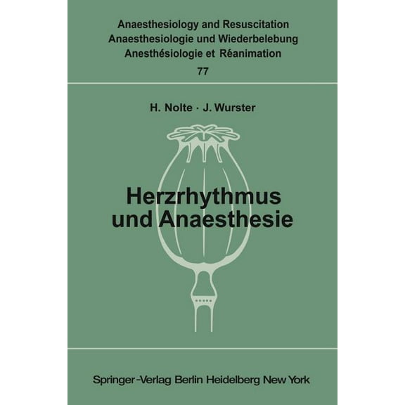 Anaesthesiologie Und Intensivmedizin Ana Herzrhythmus Und Anaesthesie: Bericht Ãber Ein Symposion Am 17. Juni 1972 in Minden (Westfalen), Book 77, (Paperback)